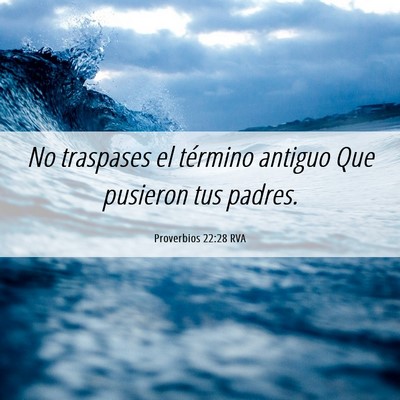 Picture 06 - Proverbios 22:28 RVA - No traspases el término antiguo Que pusieron tus - Bible Verse Picture