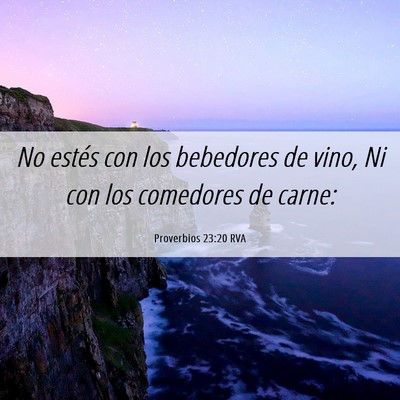 Picture 06 - Proverbios 23:20 RVA - No estés con los bebedores de vino, Ni con los - Bible Verse Picture