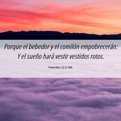 Picture 06 - Proverbios 23:21 RVA - Porque el bebedor y el comilón empobrecerán: Y - Bible Verse Picture