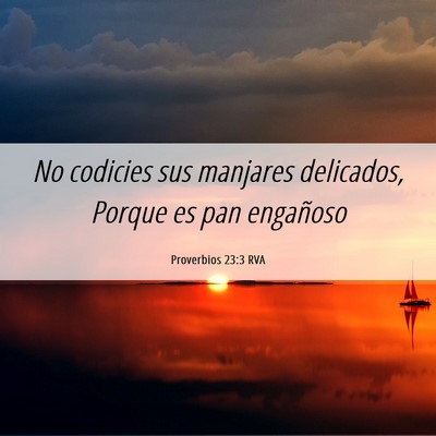 Picture 06 - Proverbios 23:3 RVA - No codicies sus manjares delicados, Porque es pan - Bible Verse Picture