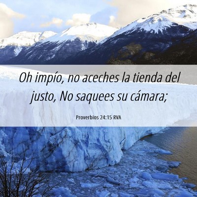 Picture 06 - Proverbios 24:15 RVA - Oh impío, no aceches la tienda del justo, No - Bible Verse Picture