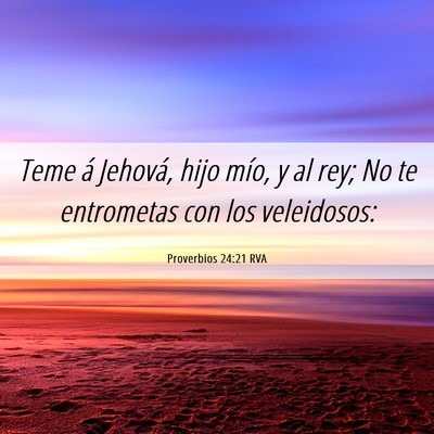 Picture 06 - Proverbios 24:21 RVA - Teme á Jehová, hijo mío, y al rey; No te - Bible Verse Picture