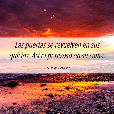 Picture 06 - Proverbios 26:14 RVA - Las puertas se revuelven en sus quicios: Así el - Bible Verse Picture