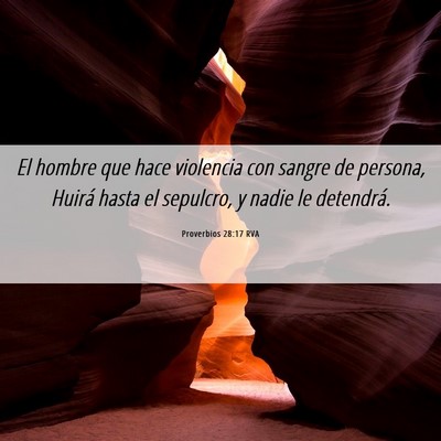 Picture 06 - Proverbios 28:17 RVA - El hombre que hace violencia con sangre de - Bible Verse Picture