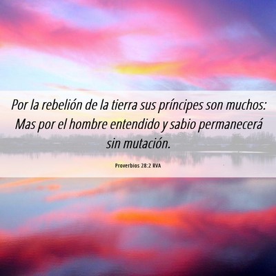 Picture 06 - Proverbios 28:2 RVA - Por la rebelión de la tierra sus príncipes son - Bible Verse Picture