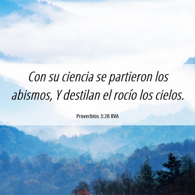 Picture 06 - Proverbios 3:20 RVA - Con su ciencia se partieron los abismos, Y - Bible Verse Picture