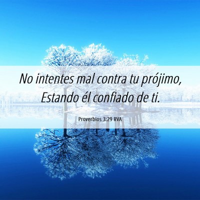 Picture 06 - Proverbios 3:29 RVA - No intentes mal contra tu prójimo, Estando él - Bible Verse Picture
