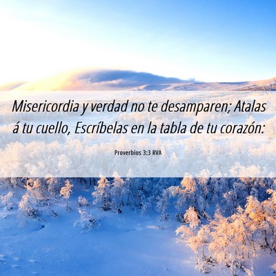 Picture 06 - Proverbios 3:3 RVA - Misericordia y verdad no te desamparen; Atalas á - Bible Verse Picture