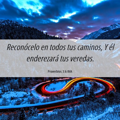 Picture 06 - Proverbios 3:6 RVA - Reconócelo en todos tus caminos, Y él - Bible Verse Picture