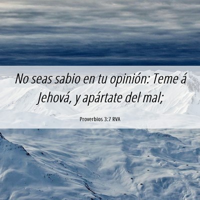 Picture 06 - Proverbios 3:7 RVA - No seas sabio en tu opinión: Teme á Jehová, y - Bible Verse Picture