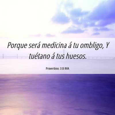 Picture 06 - Proverbios 3:8 RVA - Porque será medicina á tu ombligo, Y tuétano - Bible Verse Picture