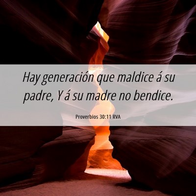 Picture 06 - Proverbios 30:11 RVA - Hay generación que maldice á su padre, Y á su - Bible Verse Picture