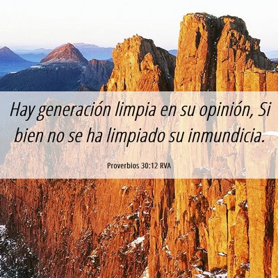 Picture 06 - Proverbios 30:12 RVA - Hay generación limpia en su opinión, Si bien no - Bible Verse Picture