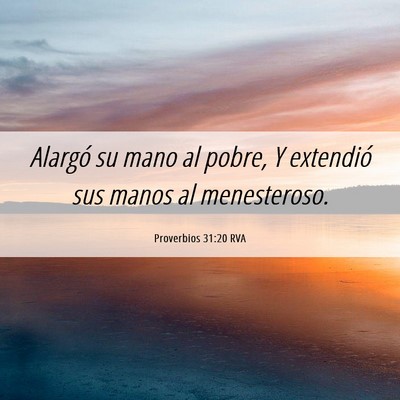 Picture 06 - Proverbios 31:20 RVA - Alargó su mano al pobre, Y extendió sus manos - Bible Verse Picture