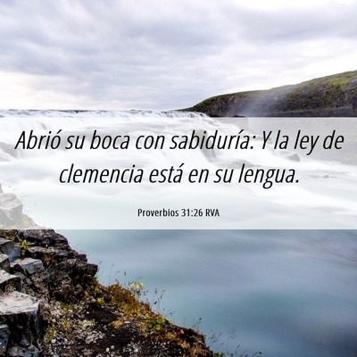 Picture 06 - Proverbios 31:26 RVA - Abrió su boca con sabiduría: Y la ley de - Bible Verse Picture