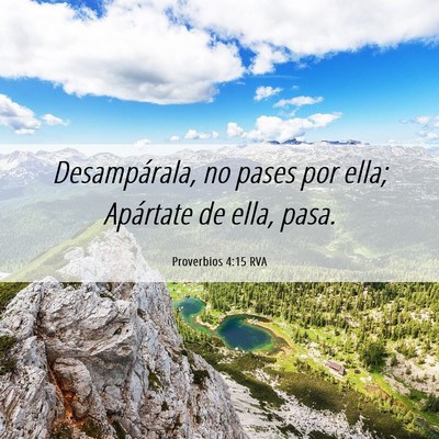 Picture 06 - Proverbios 4:15 RVA - Desampárala, no pases por ella; Apártate de - Bible Verse Picture
