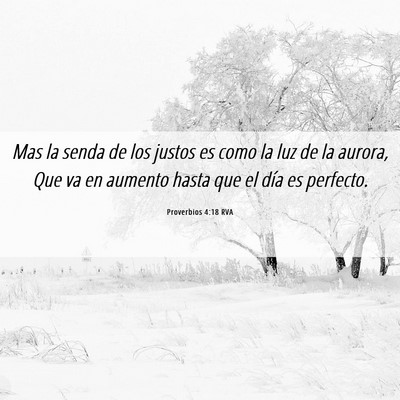 Picture 06 - Proverbios 4:18 RVA - Mas la senda de los justos es como la luz de la - Bible Verse Picture