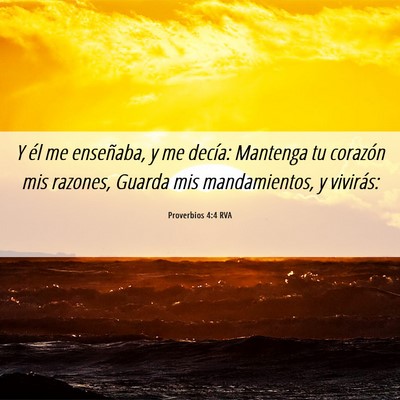 Picture 06 - Proverbios 4:4 RVA - Y él me enseñaba, y me decía: Mantenga tu - Bible Verse Picture
