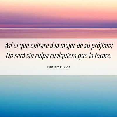 Picture 06 - Proverbios 6:29 RVA - Así el que entrare á la mujer de su prójimo; - Bible Verse Picture