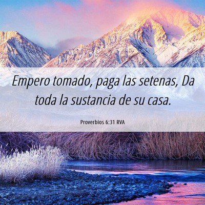 Picture 06 - Proverbios 6:31 RVA - Empero tomado, paga las setenas, Da toda la - Bible Verse Picture