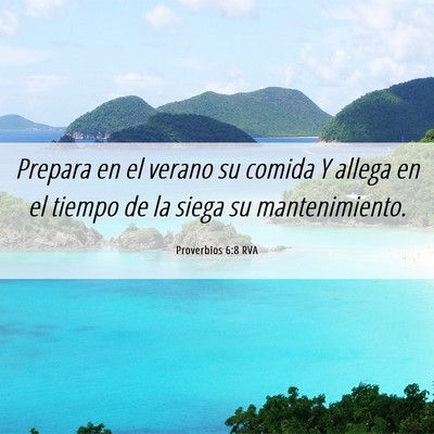 Picture 06 - Proverbios 6:8 RVA - Prepara en el verano su comida Y allega en el - Bible Verse Picture