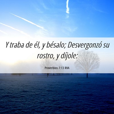 Picture 06 - Proverbios 7:13 RVA - Y traba de él, y bésalo; Desvergonzó su - Bible Verse Picture