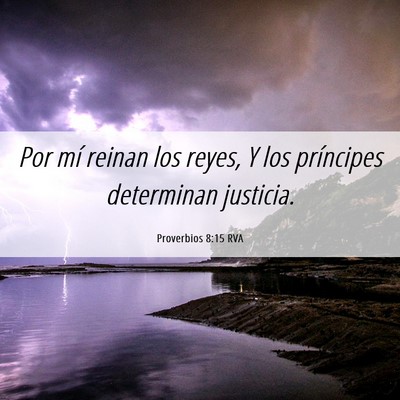 Picture 06 - Proverbios 8:15 RVA - Por mí reinan los reyes, Y los príncipes - Bible Verse Picture