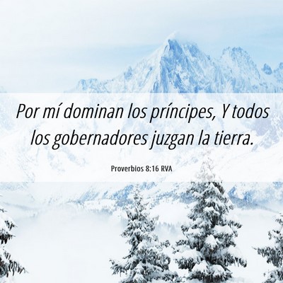 Picture 06 - Proverbios 8:16 RVA - Por mí dominan los príncipes, Y todos los - Bible Verse Picture