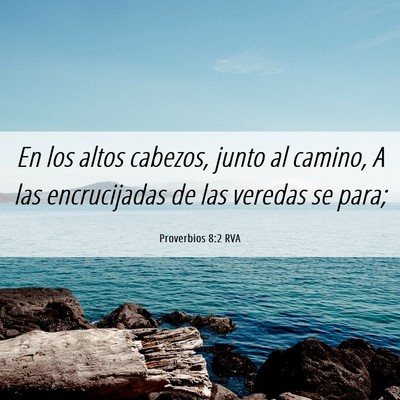 Picture 06 - Proverbios 8:2 RVA - En los altos cabezos, junto al camino, A las - Bible Verse Picture