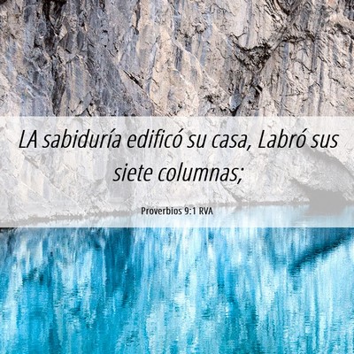 Picture 06 - Proverbios 9:1 RVA - LA sabiduría edificó su casa, Labró sus siete - Bible Verse Picture