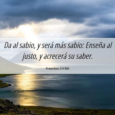 Picture 06 - Proverbios 9:9 RVA - Da al sabio, y será más sabio: Enseña al - Bible Verse Picture