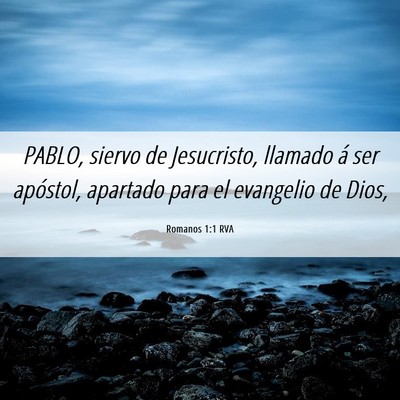 Picture 06 - Romanos 1:1 RVA - PABLO, siervo de Jesucristo, llamado á ser - Bible Verse Picture
