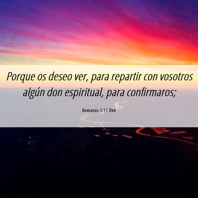 Picture 06 - Romanos 1:11 RVA - Porque os deseo ver, para repartir con vosotros - Bible Verse Picture