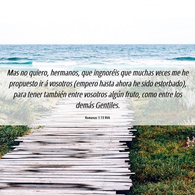 Picture 06 - Romanos 1:13 RVA - Mas no quiero, hermanos, que ingnoréis que - Bible Verse Picture