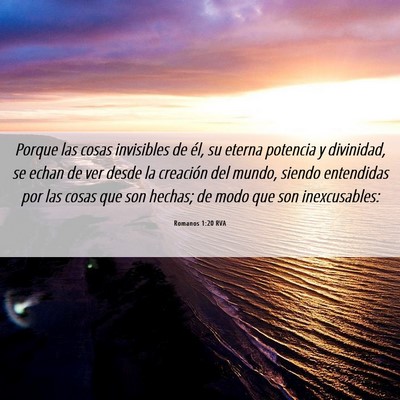 Picture 06 - Romanos 1:20 RVA - Porque las cosas invisibles de él, su eterna - Bible Verse Picture