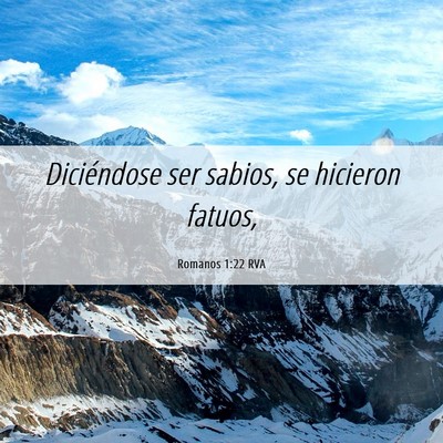 Picture 06 - Romanos 1:22 RVA - Diciéndose ser sabios, se hicieron - Bible Verse Picture