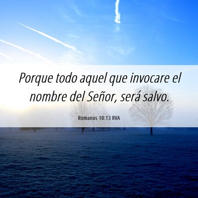 Picture 06 - Romanos 10:13 RVA - Porque todo aquel que invocare el nombre del - Bible Verse Picture