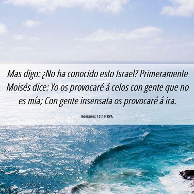 Picture 06 - Romanos 10:19 RVA - Mas digo: ¿No ha conocido esto Israel? - Bible Verse Picture