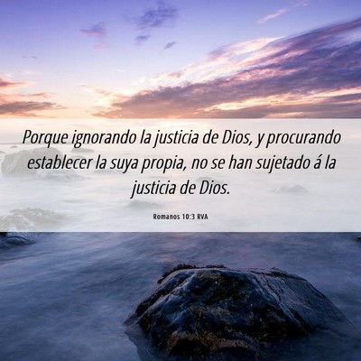 Picture 06 - Romanos 10:3 RVA - Porque ignorando la justicia de Dios, y - Bible Verse Picture