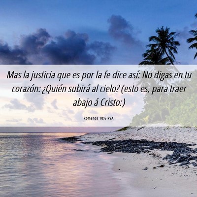 Picture 06 - Romanos 10:6 RVA - Mas la justicia que es por la fe dice así: No - Bible Verse Picture