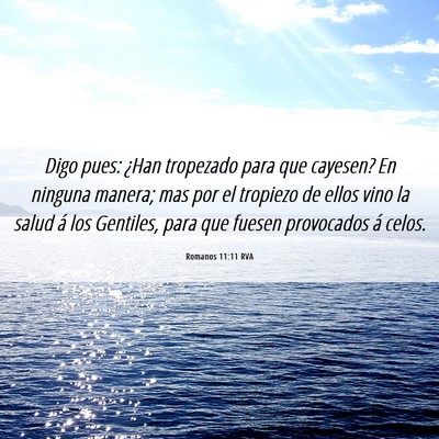 Picture 06 - Romanos 11:11 RVA - Digo pues: ¿Han tropezado para que cayesen? En - Bible Verse Picture