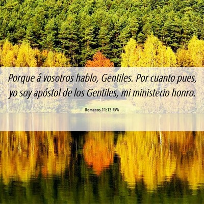 Picture 06 - Romanos 11:13 RVA - Porque á vosotros hablo, Gentiles. Por cuanto - Bible Verse Picture