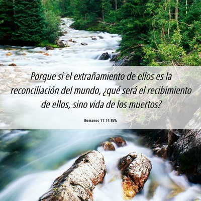 Picture 06 - Romanos 11:15 RVA - Porque si el extrañamiento de ellos es la - Bible Verse Picture