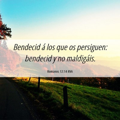 Picture 06 - Romanos 12:14 RVA - Bendecid á los que os persiguen: bendecid y no - Bible Verse Picture