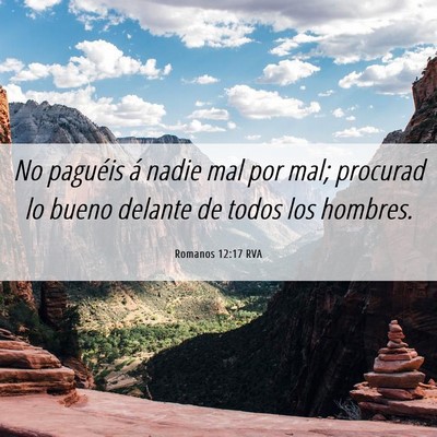Picture 06 - Romanos 12:17 RVA - No paguéis á nadie mal por mal; procurad lo - Bible Verse Picture