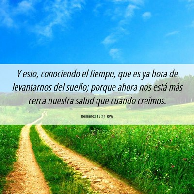 Picture 06 - Romanos 13:11 RVA - Y esto, conociendo el tiempo, que es ya hora de - Bible Verse Picture