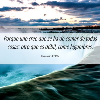 Picture 06 - Romanos 14:2 RVA - Porque uno cree que se ha de comer de todas - Bible Verse Picture