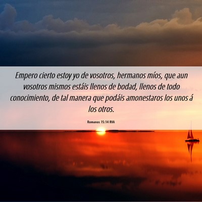 Picture 06 - Romanos 15:14 RVA - Empero cierto estoy yo de vosotros, hermanos - Bible Verse Picture