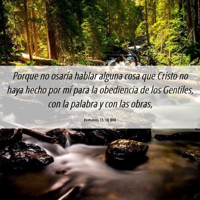 Picture 06 - Romanos 15:18 RVA - Porque no osaría hablar alguna cosa que Cristo - Bible Verse Picture