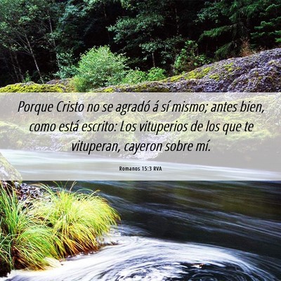 Picture 06 - Romanos 15:3 RVA - Porque Cristo no se agradó á sí mismo; antes - Bible Verse Picture